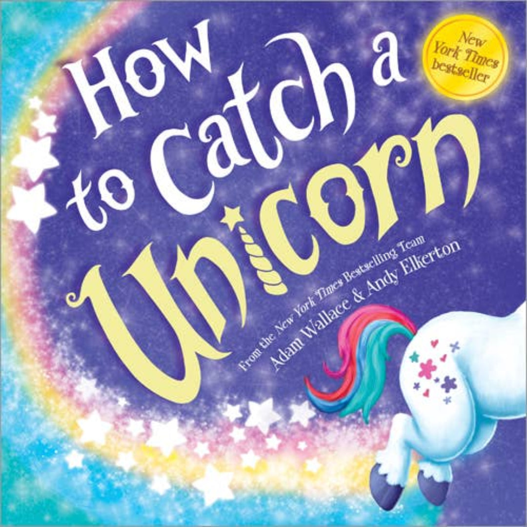 hardcover book called how to catch a unicorn with a picture of a unicorns back end on the cover