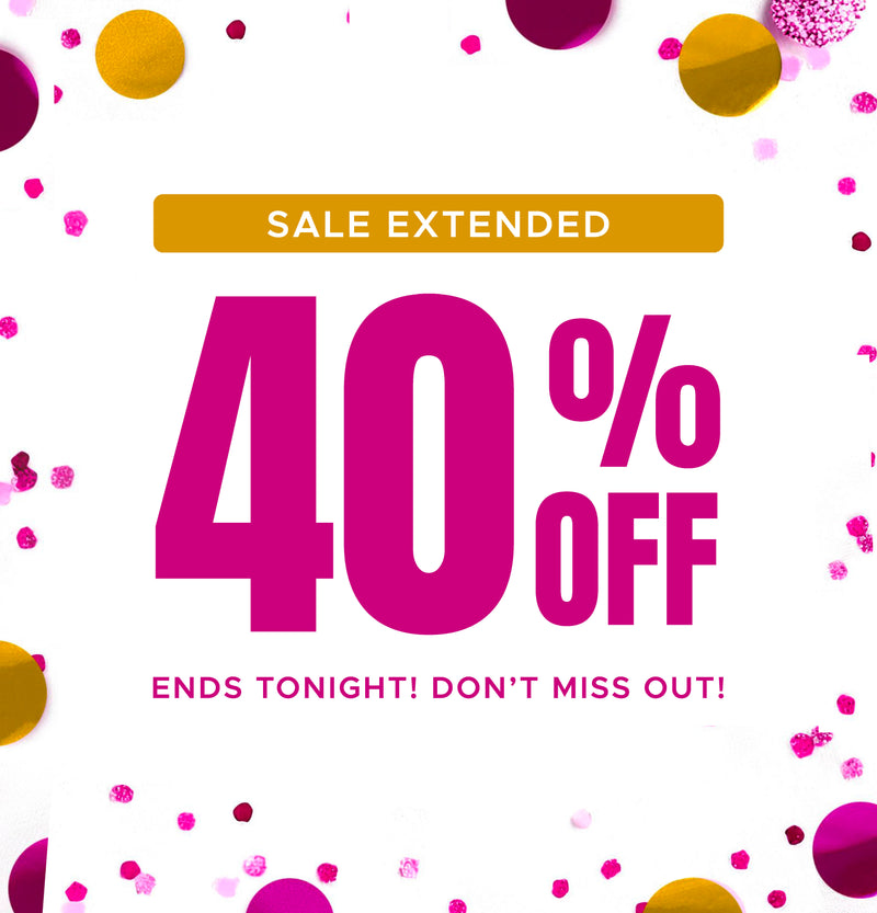Sale Extended! 40 % off ends tonight! don't miss out!