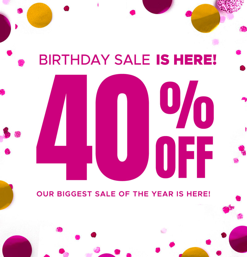 Birthday Sale if here! 40 % off Our biggest sale of the year is here!