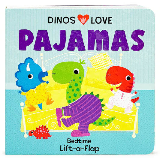 a lift-a-flap board book called dinos love pajamas and it has 3 dinosaurs wearing pajamas on the front cover