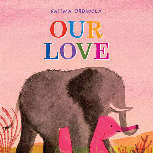 Book cover of 'Our Love' by Fatima Ordinola featuring two elephants on a pink background.