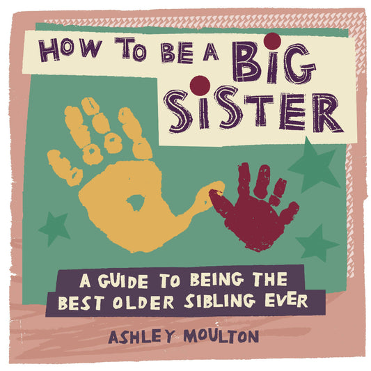 how to be a big sister book, a guide to being the best older sibling ever