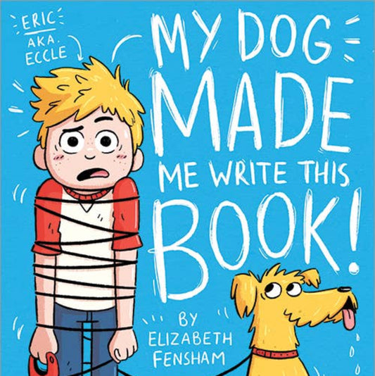 My Dog Made Me Write This Book