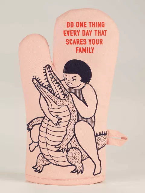 Do One Thing Every Day That Scares Your Family Oven Mitt