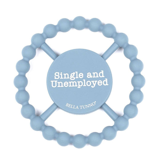 a blue teether ring that says single and unemployed