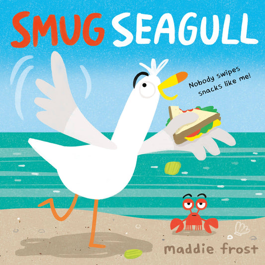 a hardcover book called smug seagull that has a seagull on the cover eating a sandwich on the beach