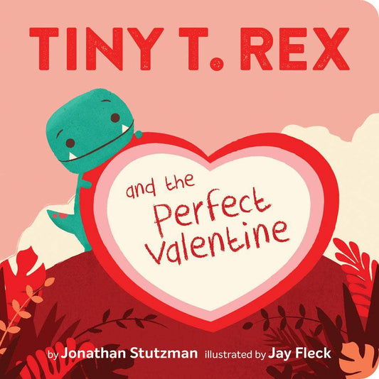 Book cover of 'Tiny T. Rex and the Perfect Valentine' with a dinosaur and heart design.