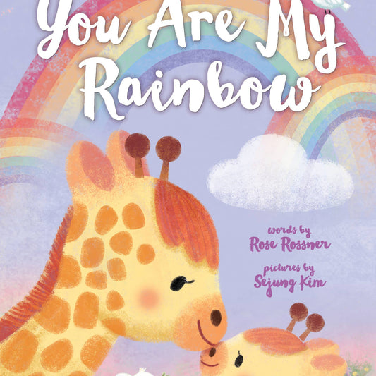 a book called you are my rainbow that has a baby giraffe and mama giraffe on the cover standing under rainbows